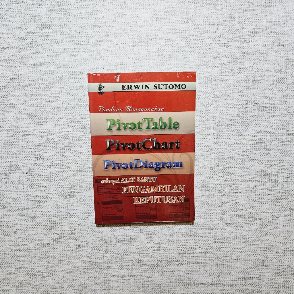 หนังสือคู่มือโดยใช้ PivotTable, PivotChart, PivotDiagram เป็นเครื่องช่วยฟังตัดสินใจ: Erwin Sutomo