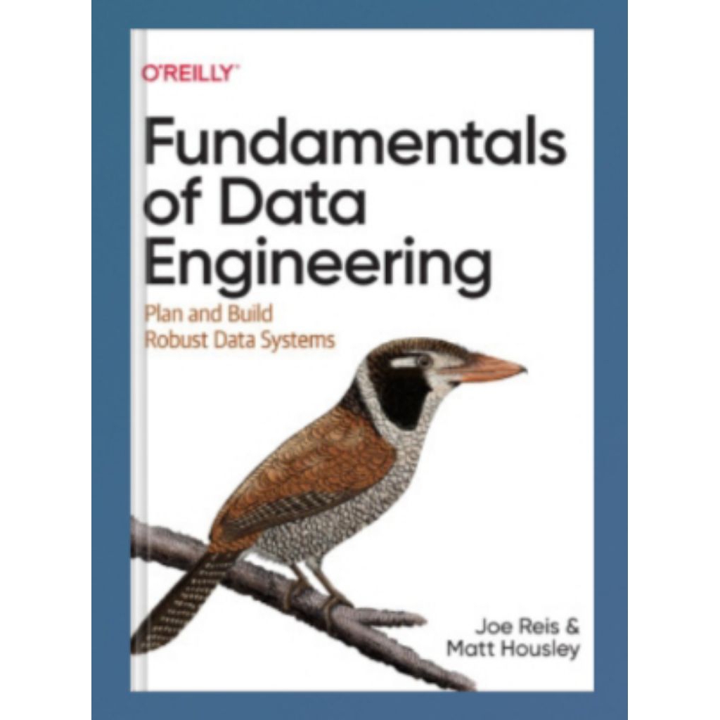 BOOK Fundamentals of Data Engineering: Plan and Build Robust Data Systems