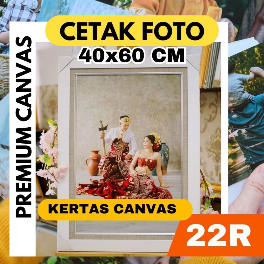PREMIUM CANVAS PRINT 22R / PHOTO PRINT 22R 40X60 QUALITY CANVAS MATERIAL