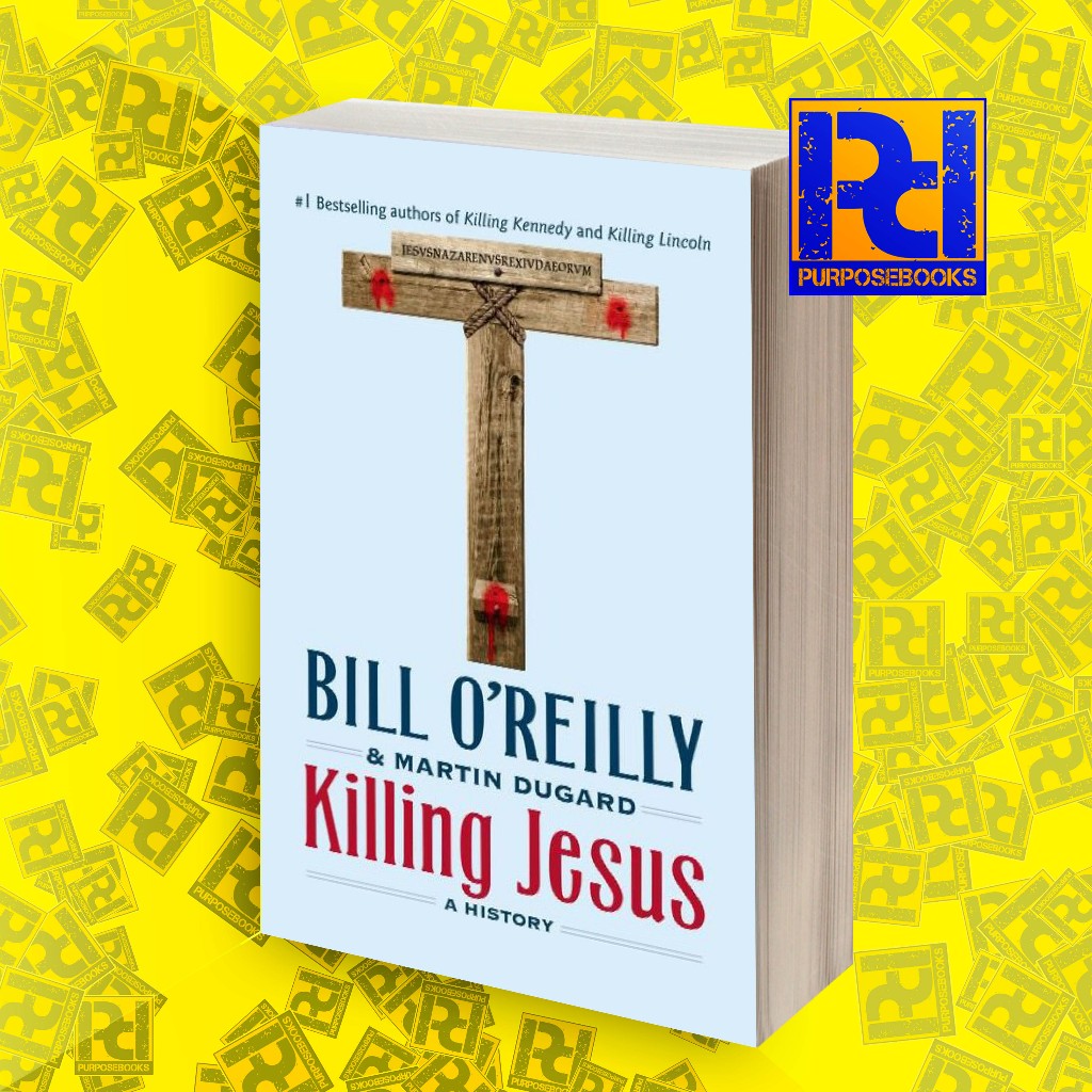 Killing Jesus_ A History - Bill OReilly & Martin Dugard