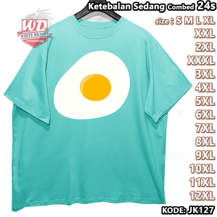 CEPLOK EGG เสื้อยืดขนาดใหญ่รหัส JK127 JUMBO 2XL 3XL 4XL 5XL 6XL 7XL 8XL 9XL 10XL 11XL 12XL