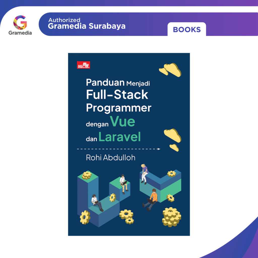Gramedia Surabaya - คู่มือที่จะเอาชนะโปรแกรมเมอร์ Full-Stack พร้อม Vue และ Laravel