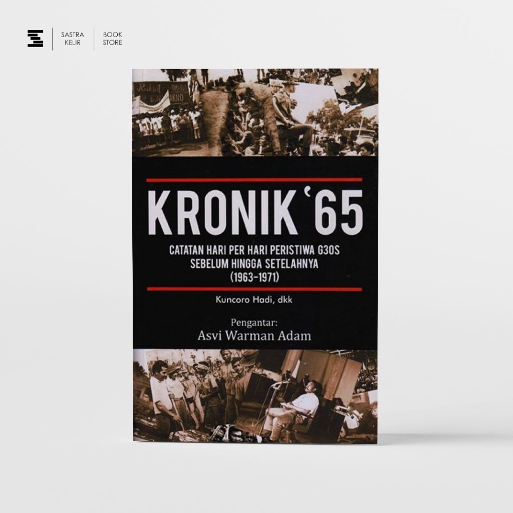 Sastrakelir - Chronicle 65; Day Notes Per Day G30S Evening Before It After (1963-1971) - Kuncoro Had