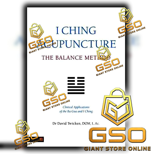 GSO I Ching การฝังเข็ม - วิธีสมดุล การประยุกต์ใช้ทางคลินิกของ Ba Gua และ I Ching D.Twicken