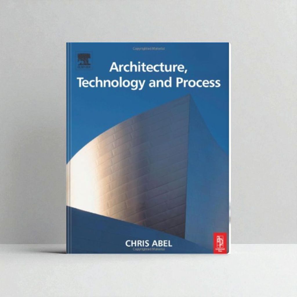 สถาปัตยกรรม เทคโนโลยี และกระบวนการ - Chris Abel