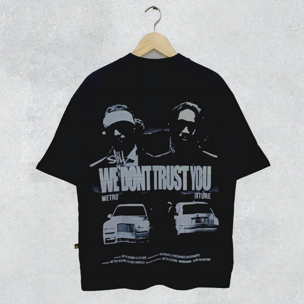 เสื้อยืด HIP-HOP / METRO BOOMIN X AMERICA FUTURE / WE DONT TRUST YOU / OVERSIZE