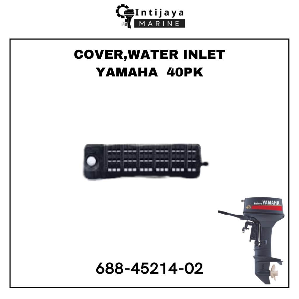 MESIN 688-45214-02 ฝาครอบ, น้ํา, INLET YAMAHA 40 PK LIKE SPARE PARTS & OUTBOARD ENGINE SPARE PARTS
