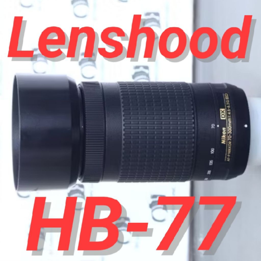 Lenshood HB-77 AF-P 70-300 มม. เลนส์ hb 77 เลนส์ nikon af p 70-300 มม. เลนส์กล้อง HB-77 F 4.5-6.3 G 