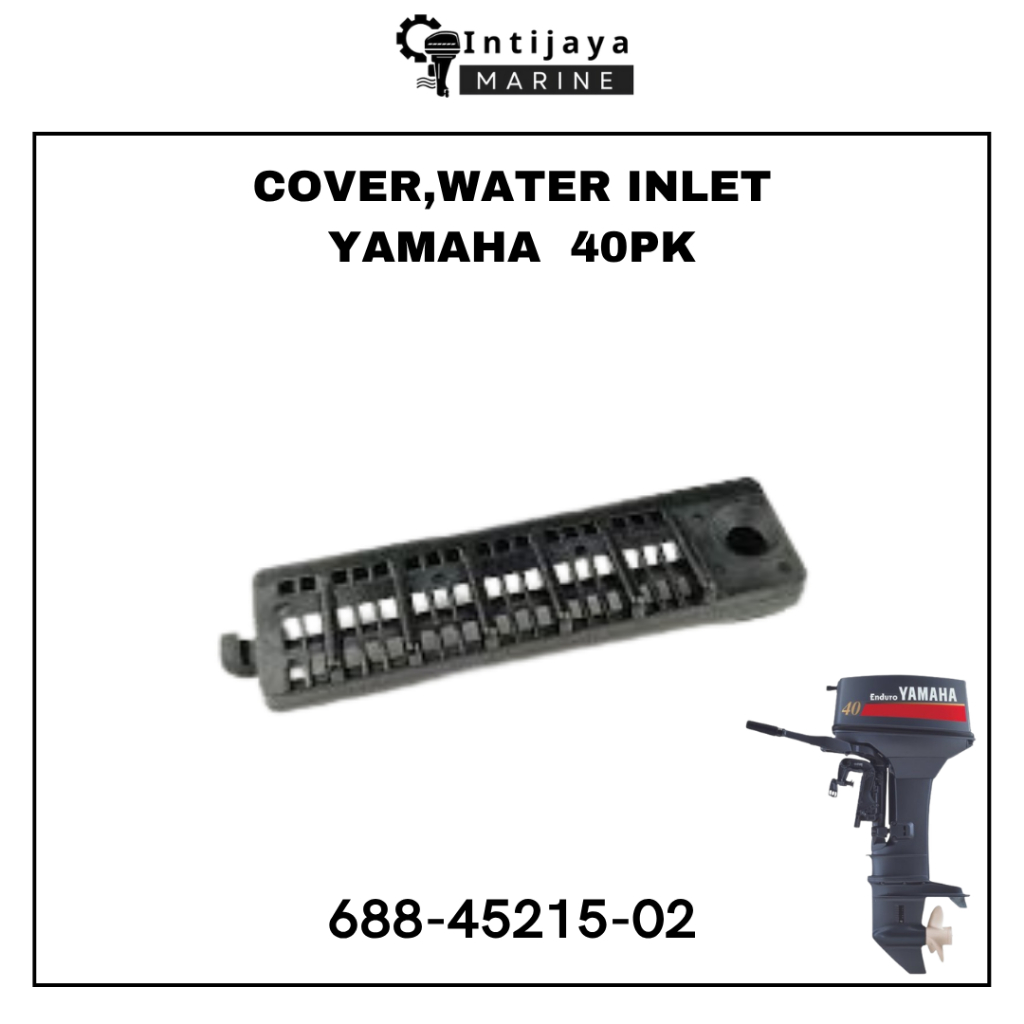 MESIN 688-45215-02 ฝาครอบ, น้ํา, INLET YAMAHA 40 PK SPARE PARTS & OUTBOARD ENGINE SPARE PARTS