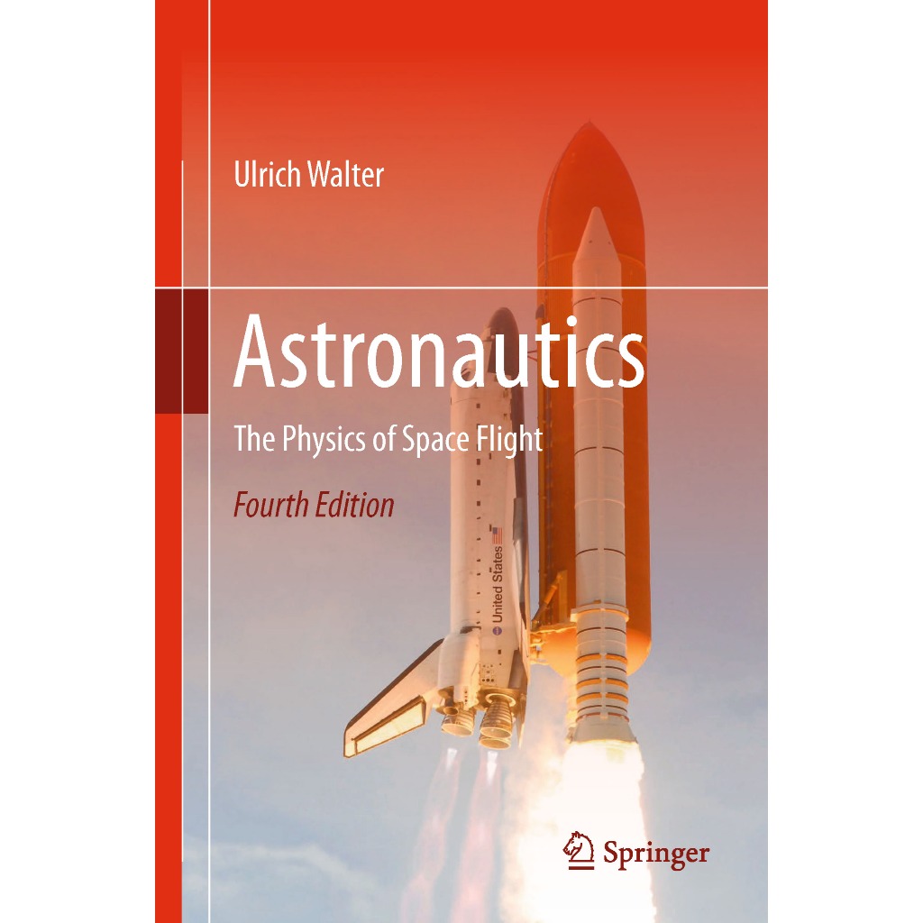ASTRONAUTICS : ฟิสิกส์แห่งอวกาศ Flight FOURTH EDITION ULRICH WALTER