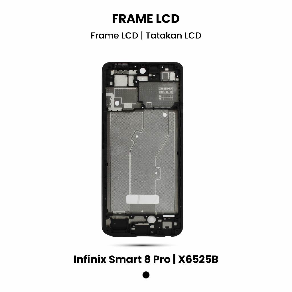 Infinix Smart 8 Pro / X6525 กรอบ LCD – กระดูกกลาง / ที่ยึด LCD X6525 / Infinix Smart 8 Pro