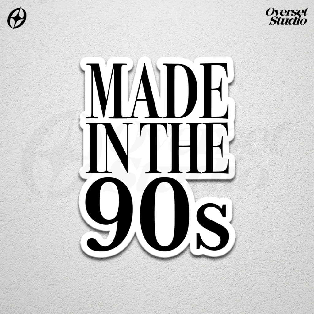 LOKAL Made In The 90s Sticker / Aesthetic 90s Vintage Sticker / Gloss Aesthetic / Band Local Brand S