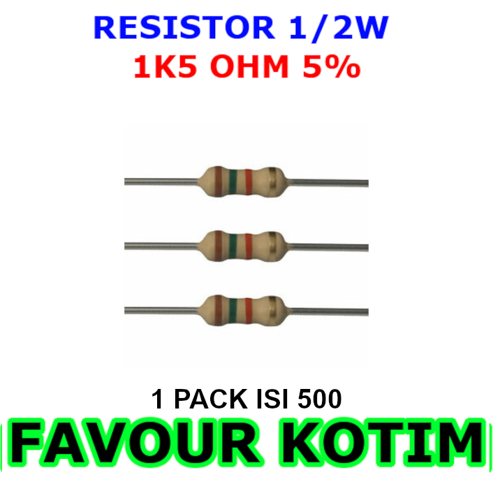 1K5 1.5K OHM 1/2 WATT 0.5W 5 PERCENT RESISTOR 1 PACK CONTAINS 500 FVKOTIM