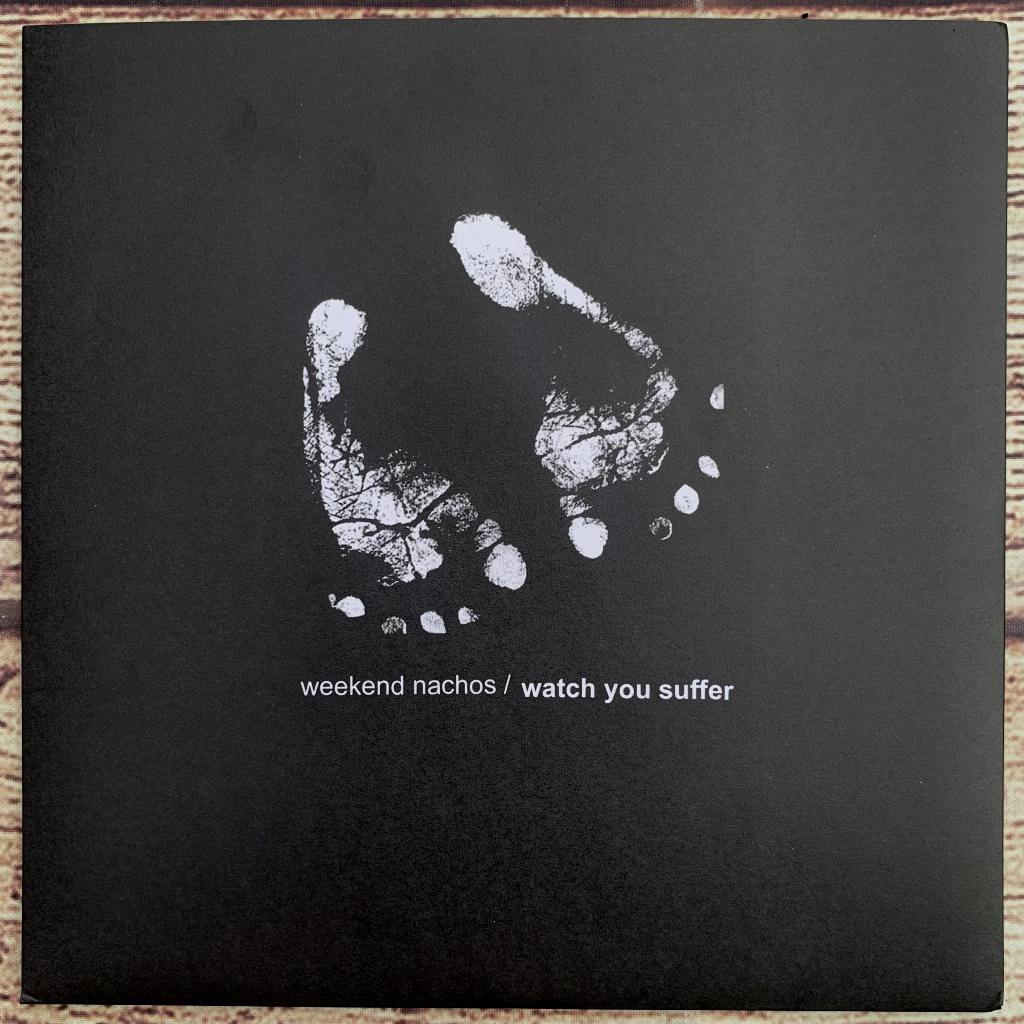 WEEKEND NACHOS - WATCH YOU SUFFER - VINYL/BLACK PLATE 7"
