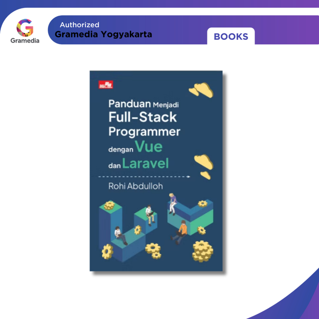 Gramedia Yogya - คู่มือที่จะเอาชนะโปรแกรมเมอร์ Full-Stack พร้อม Vue และ Laravel