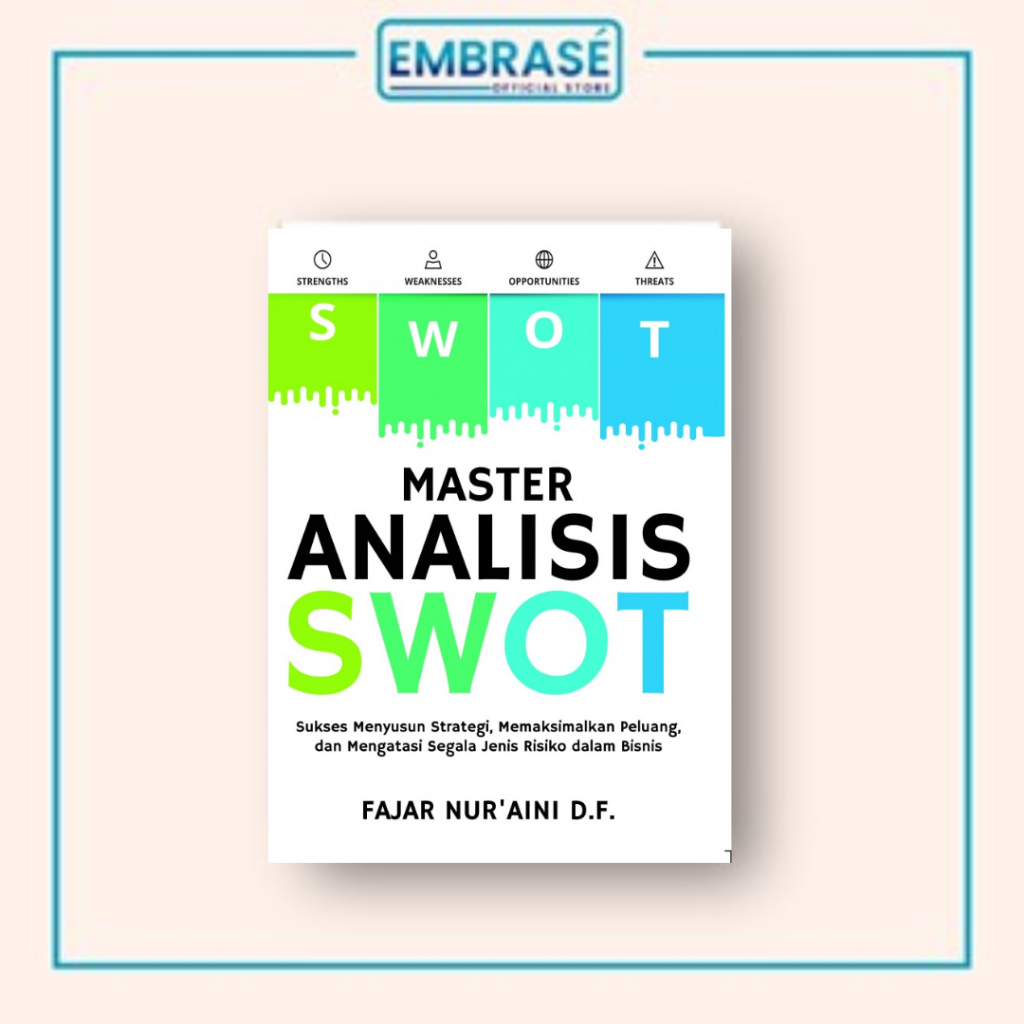 SWOT Master Analysis Book: ความสําเร็จในซ้อนกลยุทธ์, สูงสุดโอกาส, และเอาชนะเสี่ยงทุกประเภทในธุรกิจ -