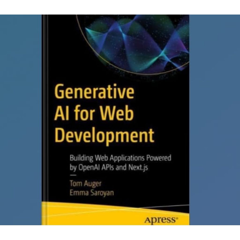 Generative AI สําหรับพัฒนาเว็บ: แอปพลิเคชันเว็บอาคาร ขับเคลื่อนโดย OpenAI APIs และ Next.js