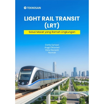 หนังสือ Light Rail Transit (LRT); โซลูชั่นความคองชันที่เป็นมิตรต่อสิ่งแวดล้อม - Dahlia Sarkawi