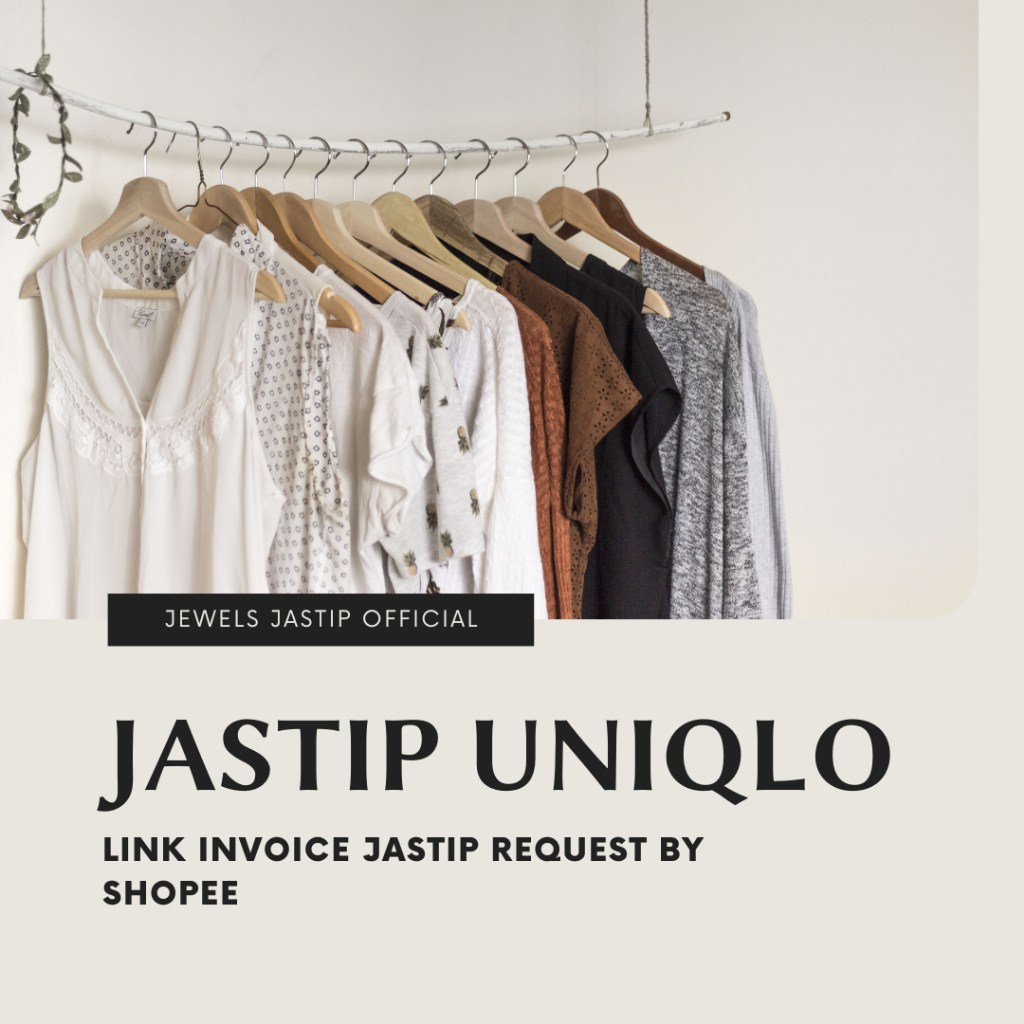 JEWELS JASTIP - LINK INVOICE JASTIP UNIQLO