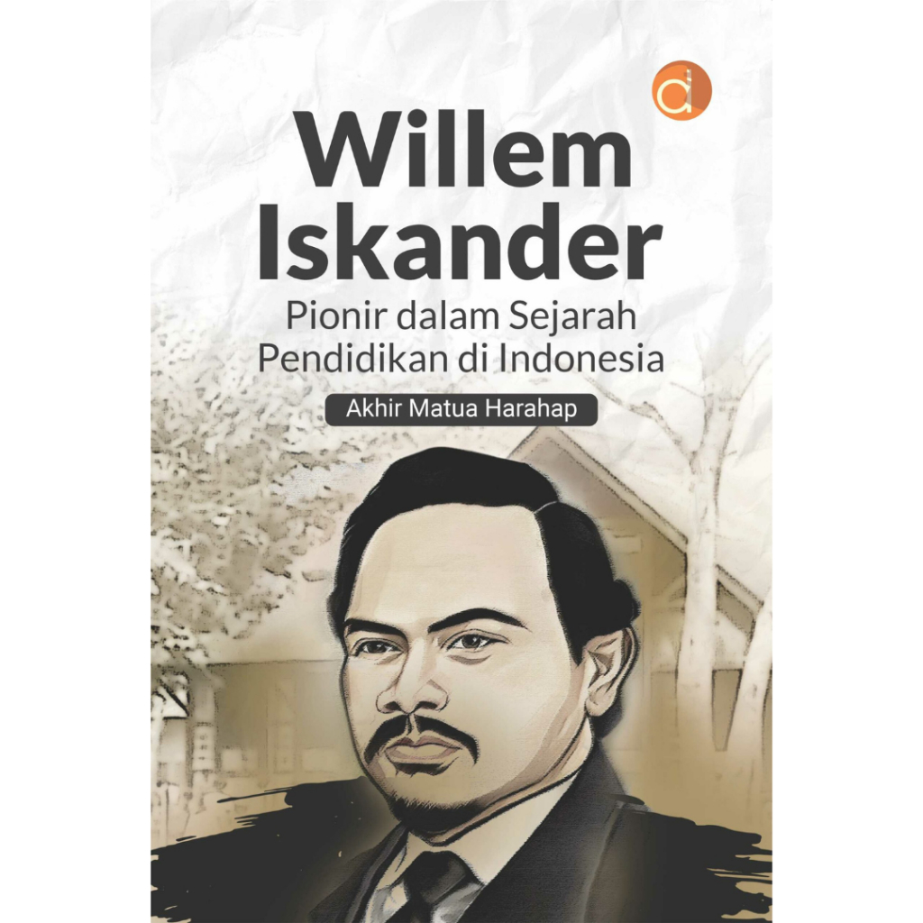 Deepublish - Willem Iskander Book: พินิเออร์ในประวัติศาสตร์การศึกษาในอินโดนีเซีย - สังคมและมนุษย์