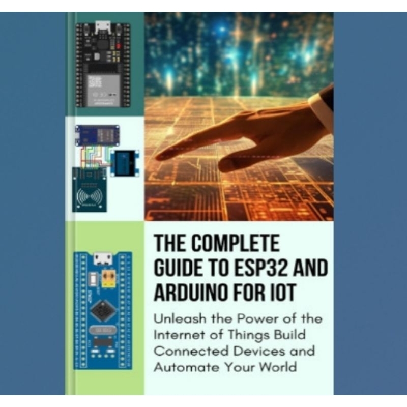 หนังสือ THE COMPLETE GUIDE TO ESP32 และ ARDUINO FOR IOT; ปลดปล่อยพลังอินเทอร์เน็ตของสิ่งที่สร้างอุปก