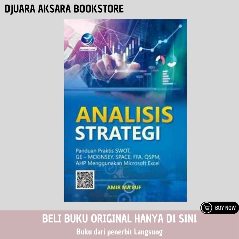 STRATEGY ANALYSIS OF PRACTICAL GUIDE SWOT, GE - MCKINSEY, SPACE, FFA, QSPM, AHP USING MICROSOFT EXCE