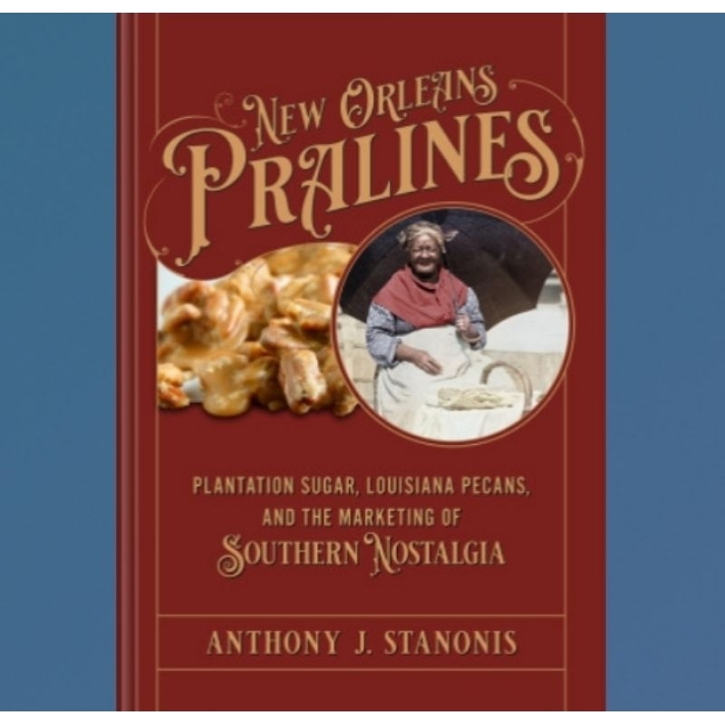 ประไลน์ออร์ลีนส์ใหม่: น้ําตาลปลูก, Louisiana Pecans, และการตลาดของ Nostalgia ภาคใต้