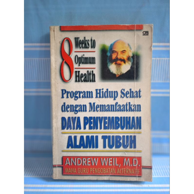 8 WEEKS TO OPTIMUM HEALTH PROGRAM HEALTHY LIFE WITH BENEFITS OF NATURAL HEALING โดย Andrew Weil,md.