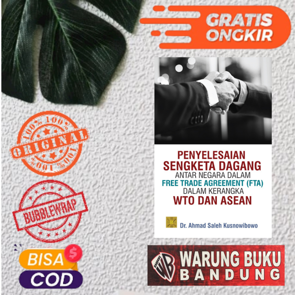 หนังสือแสดงความเสียใจบนคอทฎีกาในคอทฟรี (FTA) ในกรอบของ WTO และอาเซียน - ดร. Ahmad Saleh Kusnowibwo