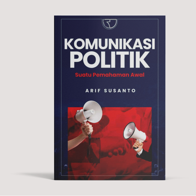 Rajagraphindo POLITICAL COMMUNICATION: ตั้งพื้นก่อน – Arif Susanto