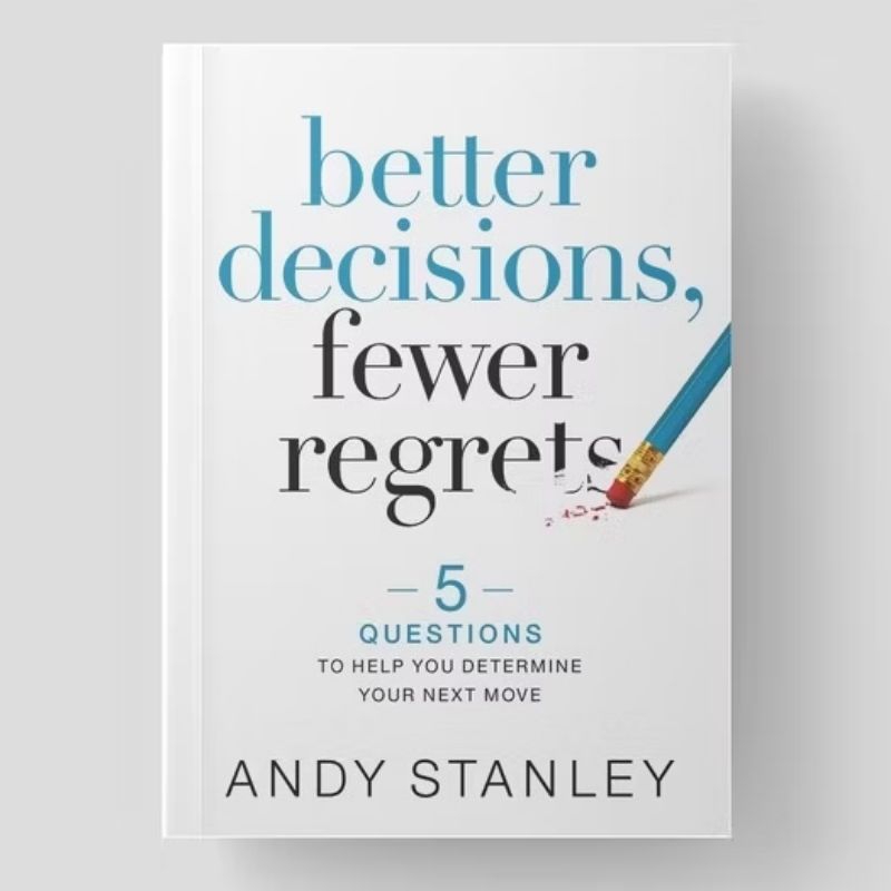 BOOK Better Decisions Fewer Regrets โดย Andy Stanley