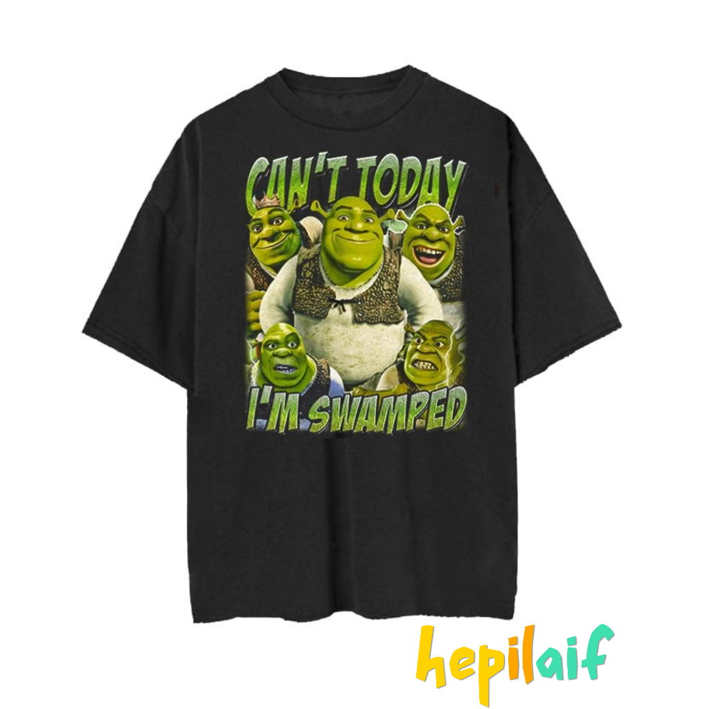 Shrek Cant Today Im Swamped T-Shirt - เสื้อยืดโอเวอร์ไซส์ระดับพรีเมียม (Unisex)