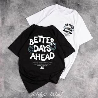 KAOS DISTRO BETTER DAYS AHEAD SMILE / KAOS PRIA&WANITA LENGAN PENDEK