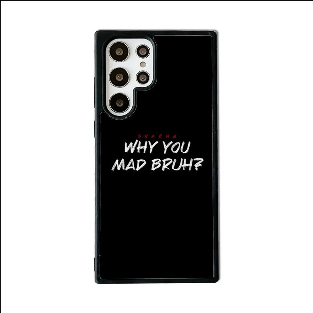 Why you mad bruh 3racha Case Samsung S24 S23 S22 S21 S20 FE Ultra Plus A55 A35 A25 A15 5G Casing