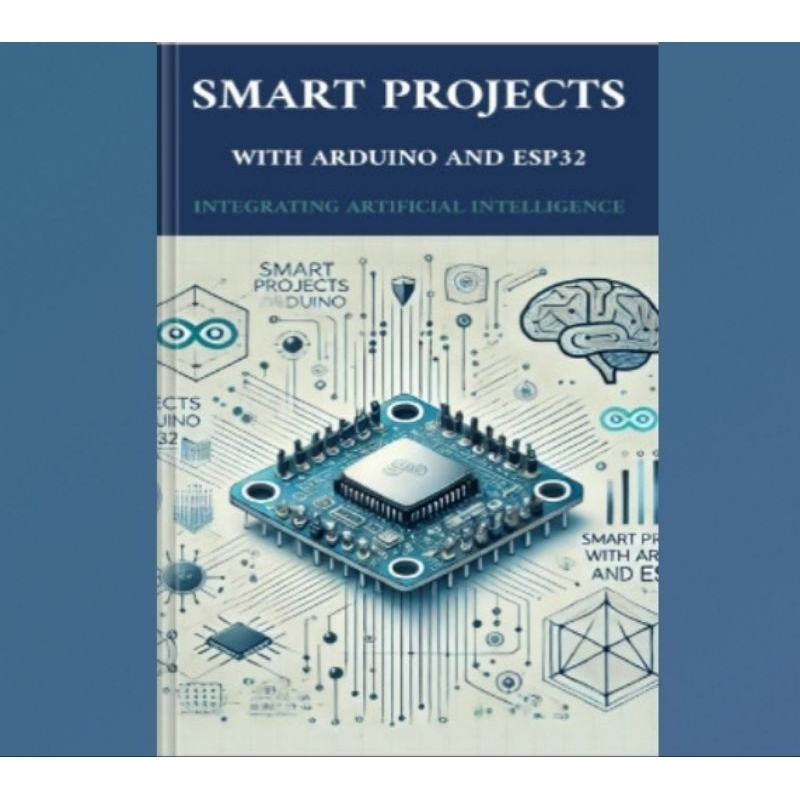 โครงการอัจฉริยะพร้อมหนังสือ Arduino และ ESP32: ปัญญาประดิษฐ์บูรณาการ