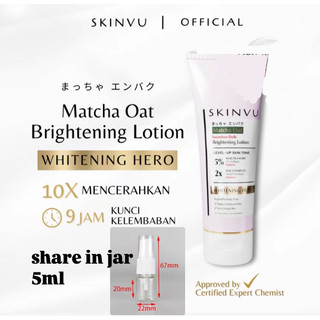 [SHARE5ml] SKINVU BODYLOTION BRIGHTENING MATCHA OAT WHITENING LOTION SKINVUU