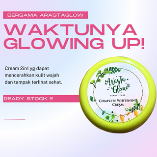 CREAM ARASTA GLOW COMPLETE WHITENING DAY & NIGHT!!!! ( HARGA UNTUK 1 PCS YA! )