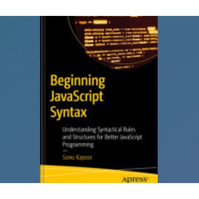 หนังสือ JavaScript Synax Beginning: กฎและโครงสร้างแบบ Syntactical ที่เข้าใจไว้เพื่อการเขียนโปรแกรม J