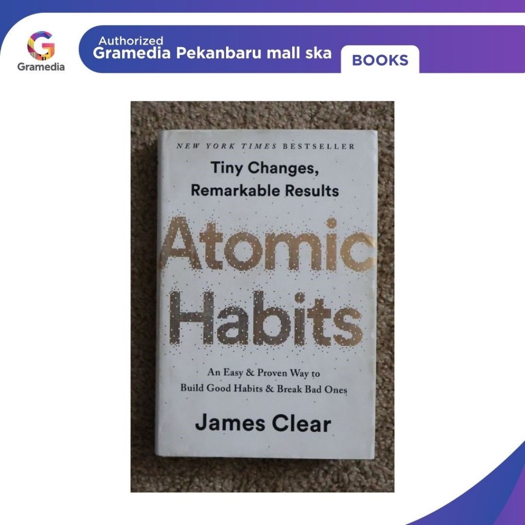 (ต้นฉบับ) Gramedia Pekanbaru - Atomic Habits: การเปลี่ยนแปลงขนาดเล็กที่ให้ผลพิเศษฉบับปกแข็ง