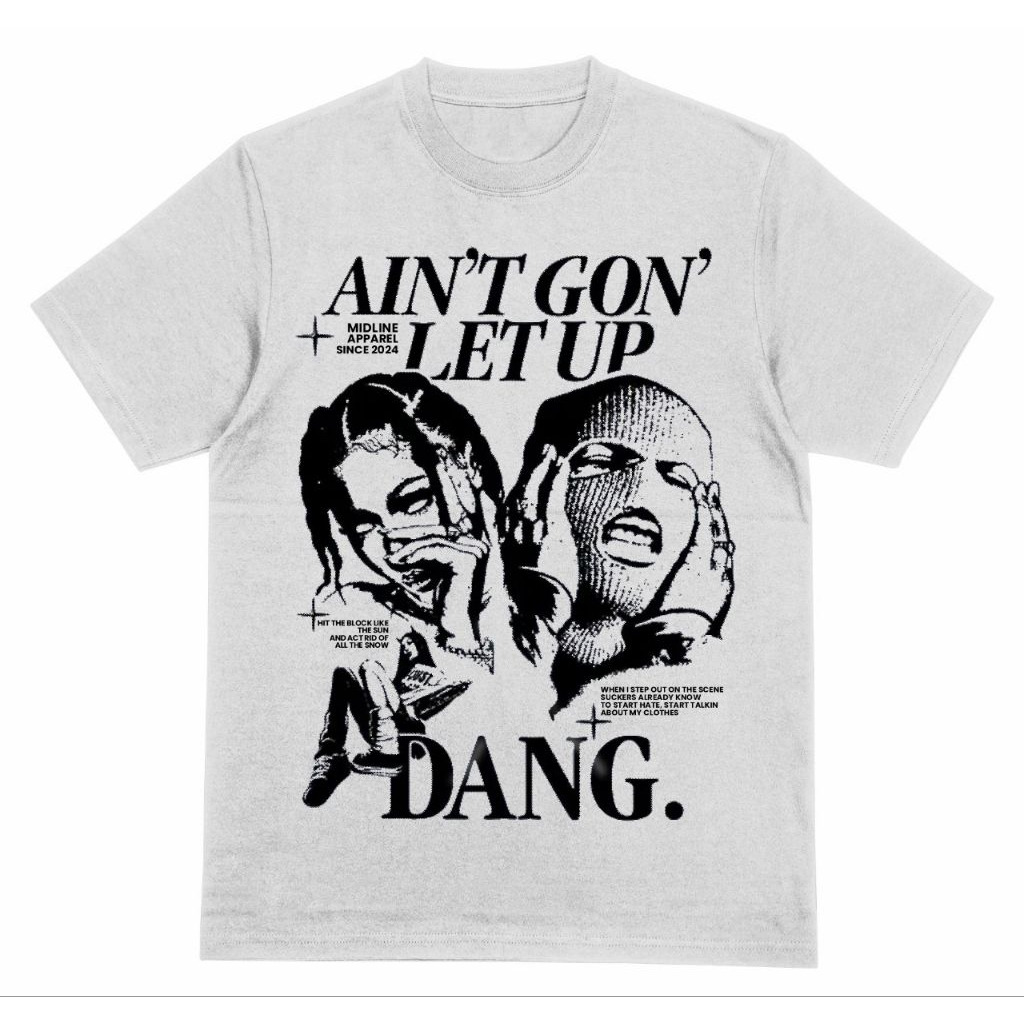 เสื้อยืด Aint Gon Let Up