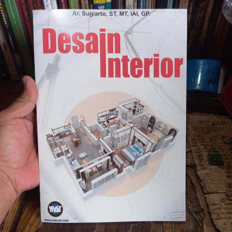หนังสือ INTERIOR DESIGN เขียนโดย Ar Sugiarto, ST, MT, IAI,GP