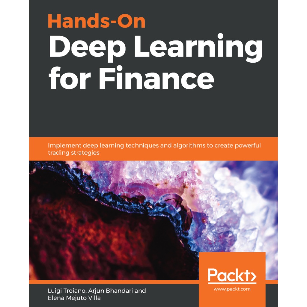 HANDS-ON DEEP LEARNING สําหรับ FINANCE LUIGI TROIANO, ARJUN BHANDARI, ELENA MEJUTO VILLA