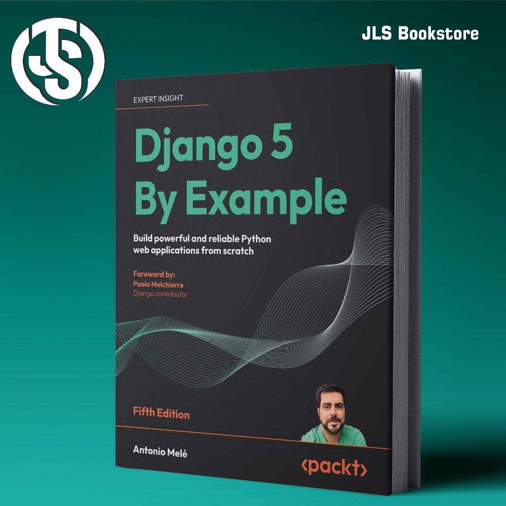 Django 5 By Example - สร้างแอปพลิเคชั่นเว็บ Python อันทรงพลังและปฏิเสธจากรอยขีดข่วน - Fifth Edition