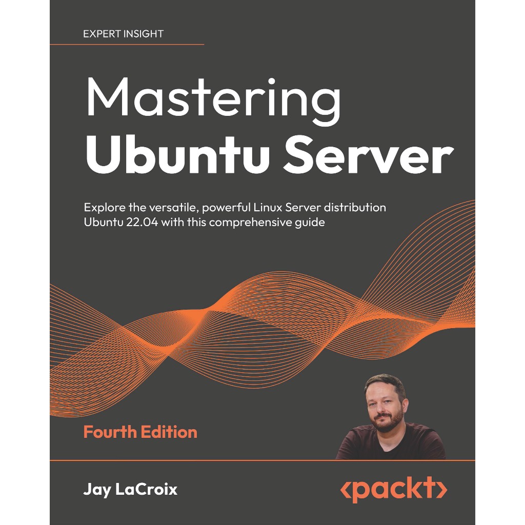 MASTERING UBUNTU SERVER : สํารวจการกระจายเซิร์ฟเวอร์ Linux อันทรงพลัง Ubuntu 22.04 พร้อมคู่มือที่ครอ