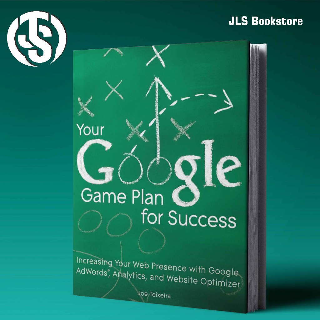 แผนเกม Google ของคุณสําหรับความสําเร็จ: เพิ่มเว็บของคุณนําเสนอด้วย Google AdWords, Analytics และเว็บ