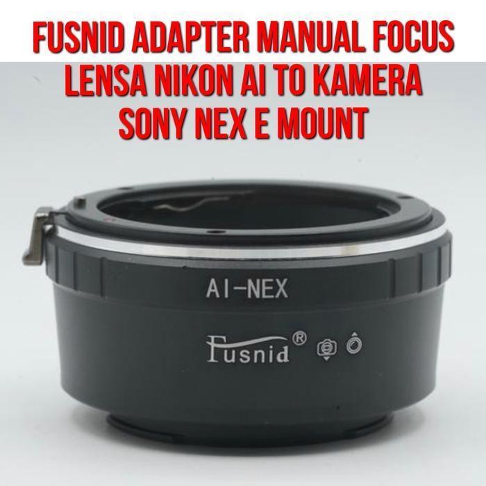 อะแดปเตอร์เลนส์ FUSNID | NIKON - NEX | AI AI-S AF-S AF-D Nikon F Mount Lenses to Body Camera กล้อง S