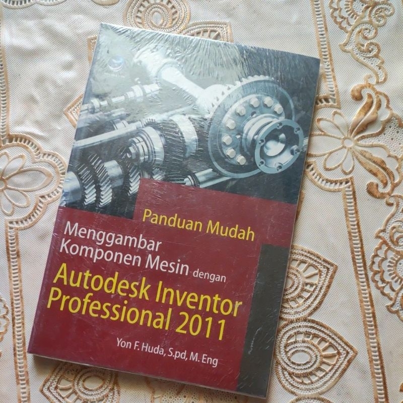 MESIN Easy Guide to Drawing Machine Components พร้อม Autodesk Inventor Professional 2011 - Yon F Hud