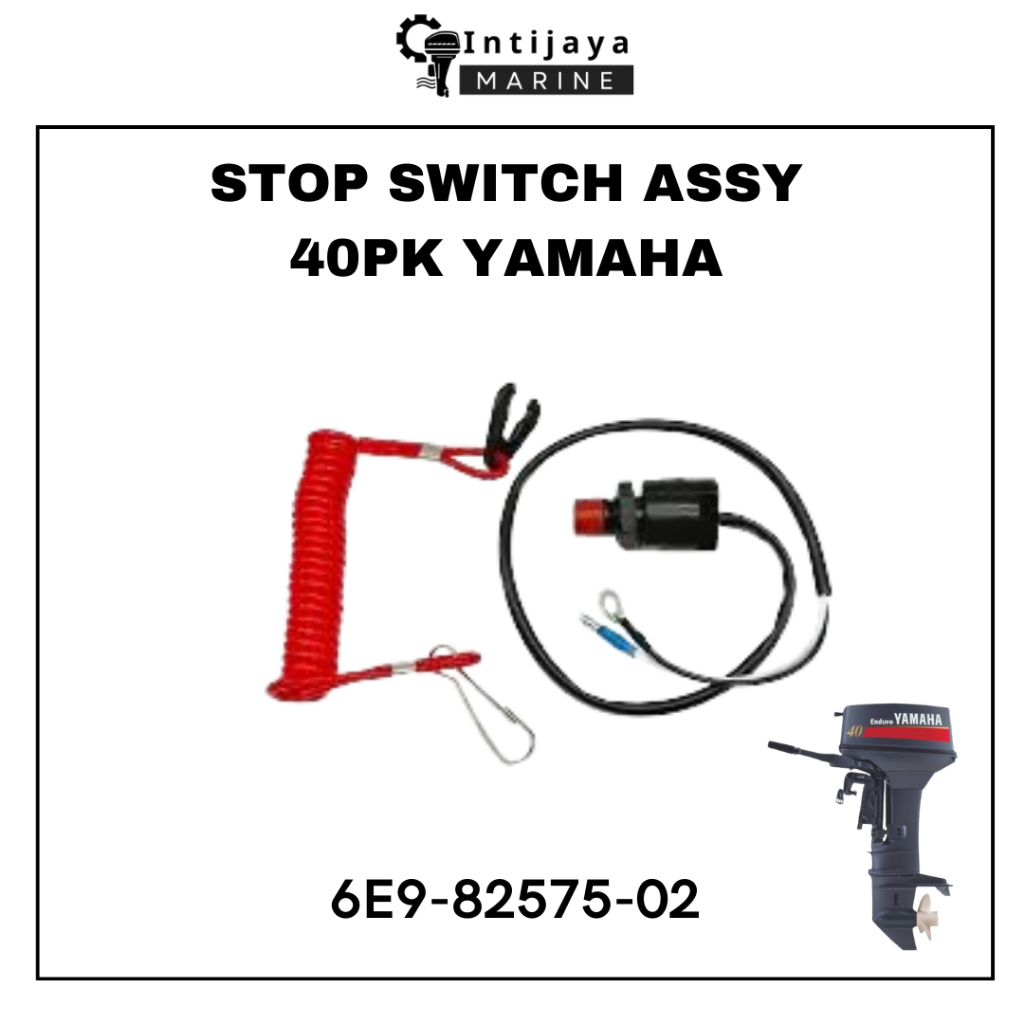 MESIN 6E9-82575-02 STOP SWITCH KILL ASSY 8PK 15PK 40PK & REMOTE 703 / 704 YAMAHA | ชุดขับเคลื่อนอัตโ