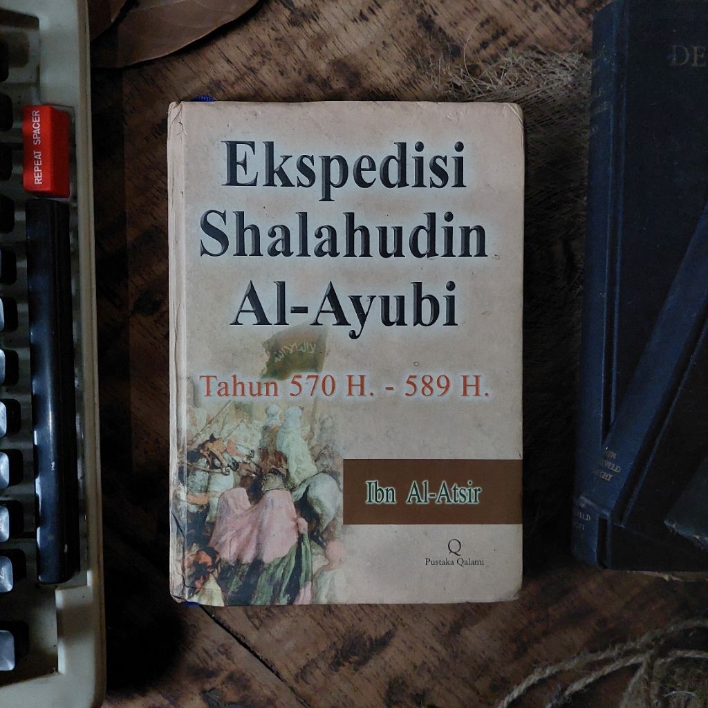 SHALAHUDIN AL-AYUBI EXPEDITION ; ปี 570H-589H By: Ibn Al-Atsir