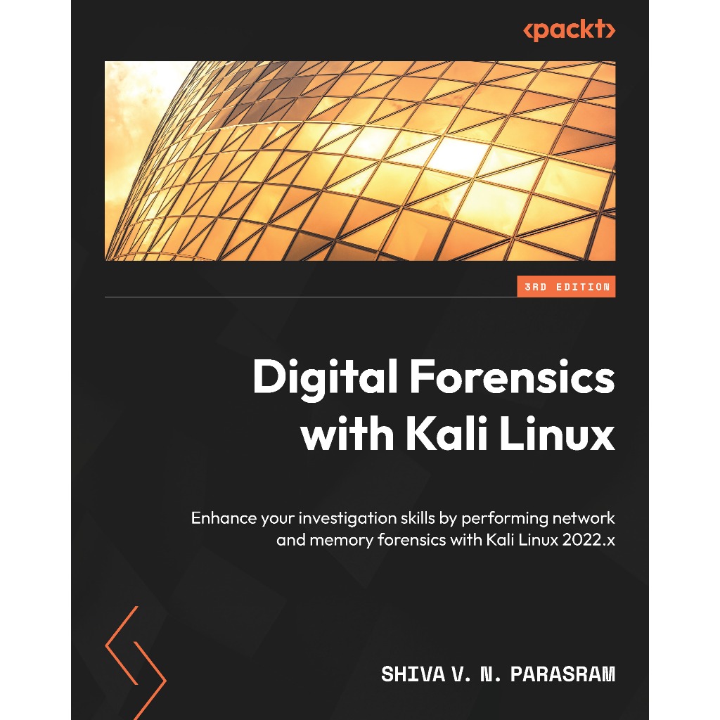 DIGITAL FORENSICS WITH KALI LINUX THIRD EDITION SHIVA V. เอ็น. พาราสแรม